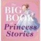 The Big Book of Princess Stories: 10 Favorite Fables, from Cinderella to Rapunzel