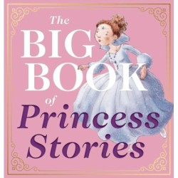 The Big Book of Princess Stories: 10 Favorite Fables, from Cinderella to Rapunzel