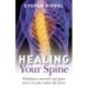 Healing Your Spine – Learn to Live Without Back Pain