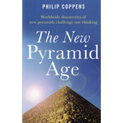 New Pyramid Age, The – Worldwide Discoveries of New Pyramids Challenge Our Thinking