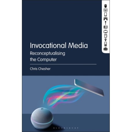 Invocational Media: Reconceptualising the Computer