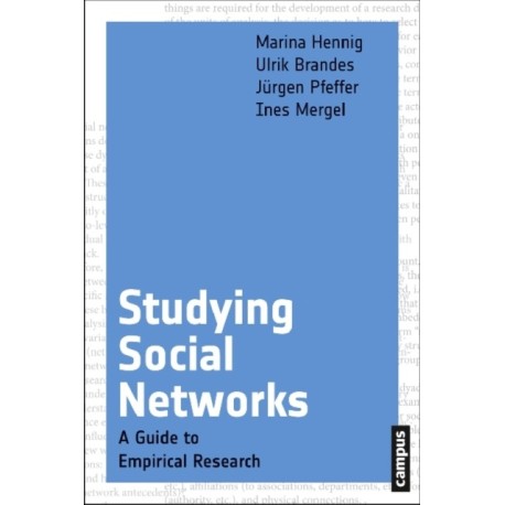 Studying Social Networks: A Guide to Empirical Research