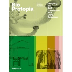 Bioprotopia: Designing the Built Environment with Living Organisms