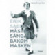 Erik Sædén : mästersångaren bakom masken