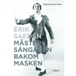 Erik Sædén : mästersångaren bakom masken