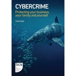 Cybercrime: Protecting your business, your family and yourself