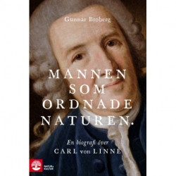 Mannen som ordnade naturen : en biografi över Carl von Linné