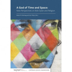 A god of time and space : new perspecitves on Bob Dylan and religion
