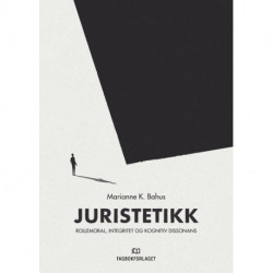 Juristetikk : rollemoral, integritet og kognitiv dissonans