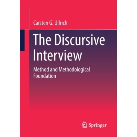 The Discursive Interview: Method and Methodological Foundation