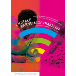 Digitale barnehagepraksiser : teknologier, medier og muligheter