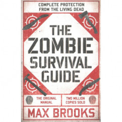 The Zombie Survival Guide: Complete Protection from the Living Dead