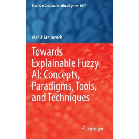 Towards Explainable Fuzzy AI: Concepts, Paradigms, Tools, and Techniques