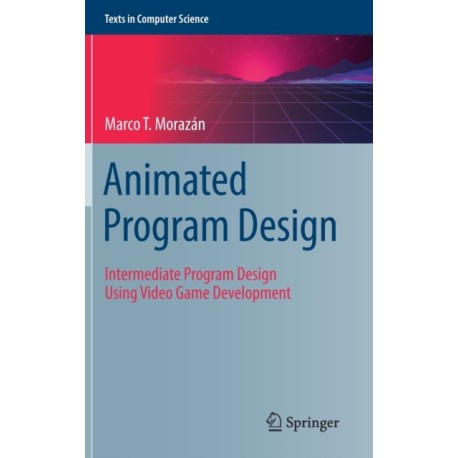 Animated Program Design: Intermediate Program Design Using Video Game Development