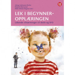 Lek i begynneropplæringen : lekende tilnærminger til skole og SFO