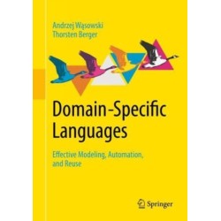 Domain-Specific Languages: Effective Modeling, Automation, and Reuse