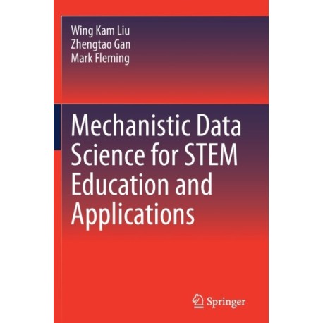 Mechanistic Data Science for STEM Education and Applications