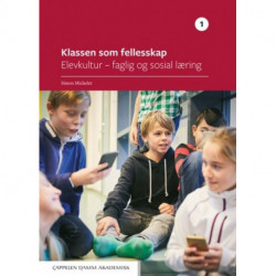 Klassen som fellesskap 1 : elevkultur - faglig og sosial læring