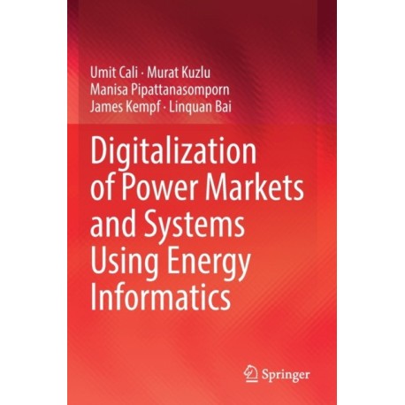Digitalization of Power Markets and Systems Using Energy Informatics