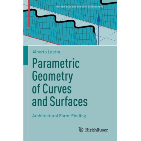 Parametric Geometry of Curves and Surfaces: Architectural Form-Finding