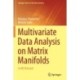 Multivariate Data Analysis on Matrix Manifolds: (with Manopt)