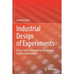 Industrial Design of Experiments: A Case Study Approach for Design and Process Optimization