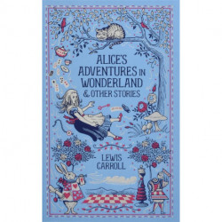 Alice's Adventures in Wonderland and Other Stories