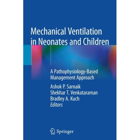 Mechanical Ventilation in Neonates and Children: A Pathophysiology-Based Management Approach