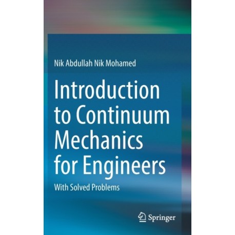 Introduction to Continuum Mechanics for Engineers: With Solved Problems