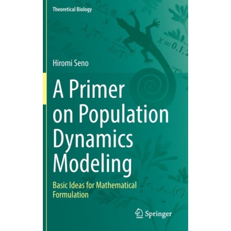 A Primer on Population Dynamics Modeling: Basic Ideas for Mathematical Formulation