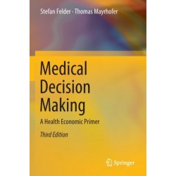 Medical Decision Making: A Health Economic Primer