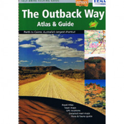 Outback Way - Atlas & Guide: Perth to Cairns: Australias Longest Shortcut
