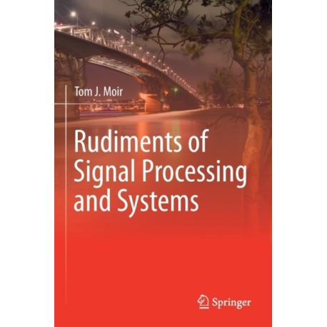 Rudiments of Signal Processing and Systems