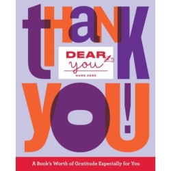 Dear You: Thank You!: A Book’s Worth of Gratitude Especially for You