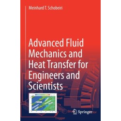 Advanced Fluid Mechanics and Heat Transfer for Engineers and Scientists