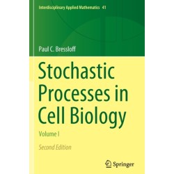 Stochastic Processes in Cell Biology: Volume I