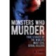 Monsters Who Murder: True Stories of the World's Most Evil Serial Killers