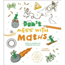 Don't Mess with Maths: Over 70 Hands-On Projects for Kids