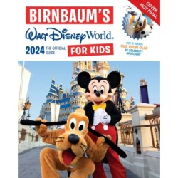Birnbaum's 2024 Walt Disney World for Kids: The Official Guide
