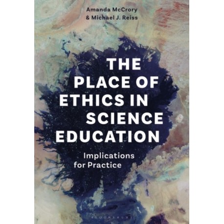 The Place of Ethics in Science Education: Implications for Practice