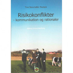 Risikokonflikter - kommunikation og rationaler: kommunikation og rationaler