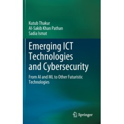 Emerging ICT Technologies and Cybersecurity: From AI and ML to Other Futuristic Technologies