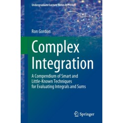 Complex Integration: A Compendium of Smart and Little-Known Techniques for Evaluating Integrals and Sums