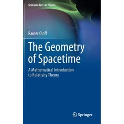 The Geometry of Spacetime: A Mathematical Introduction to Relativity Theory