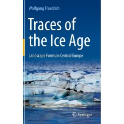 Traces of the Ice Age: Landscape Forms in Central Europe