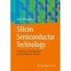 Silicon Semiconductor Technology: Processing and Integration of Microelectronic Devices