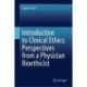 Introduction to Clinical Ethics: Perspectives from a Physician Bioethicist
