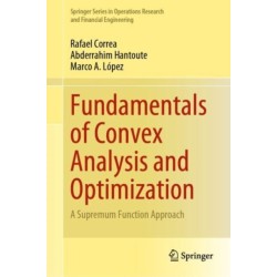 Fundamentals of Convex Analysis and Optimization: A Supremum Function Approach