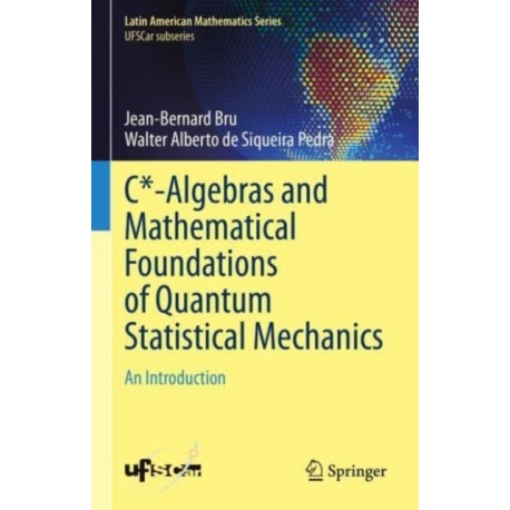 C*-Algebras and Mathematical Foundations of Quantum Statistical Mechanics: An Introduction