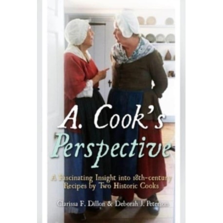A. Cook's Perspective: A Fascinating Insight into 18th-century Recipes by Two Historic Cooks